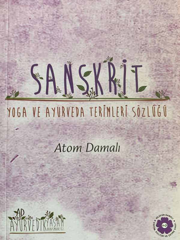 SANSKRİT - YOGA VE AYURVEDA TERİMLERİ SÖZLÜĞÜ