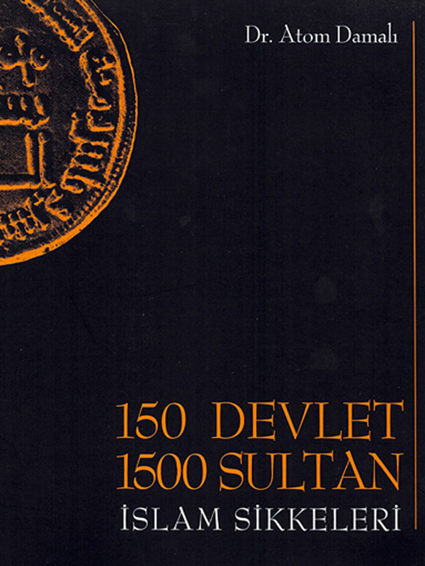 150 DEVLET - 1500 SULTAN - İSLAM SİKKELERİ
